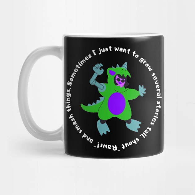 Sometimes I Just Want To Go "Rawr" And Smash Things (MD23QU007) by Maikell Designs